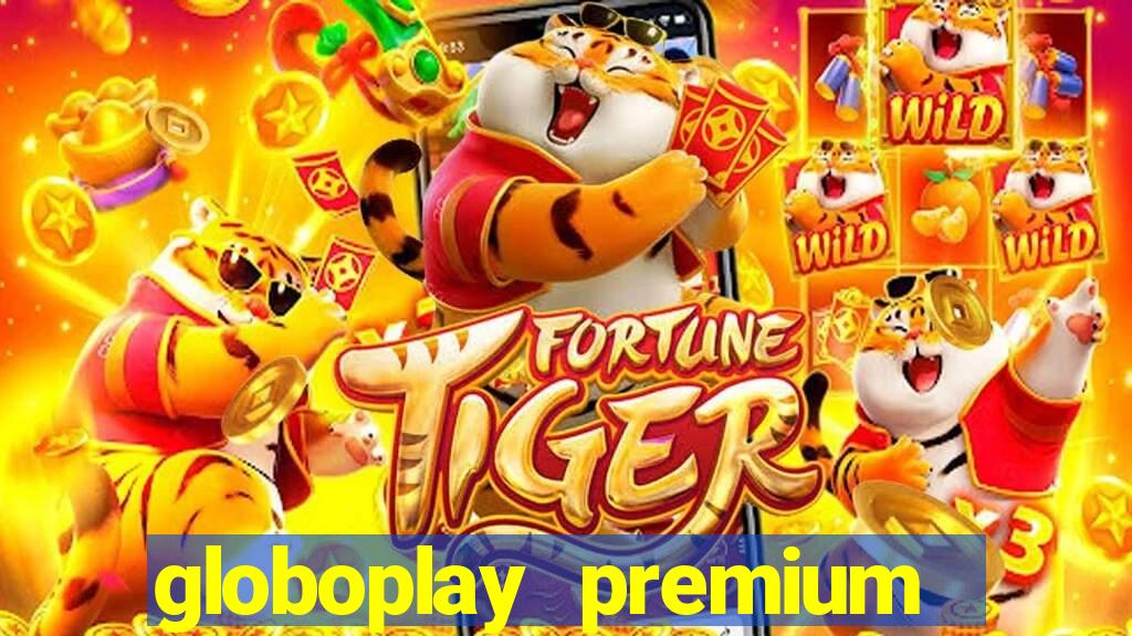 globoplay premium mod apk